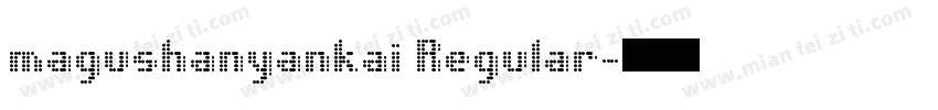 magushanyankai Regular字体转换